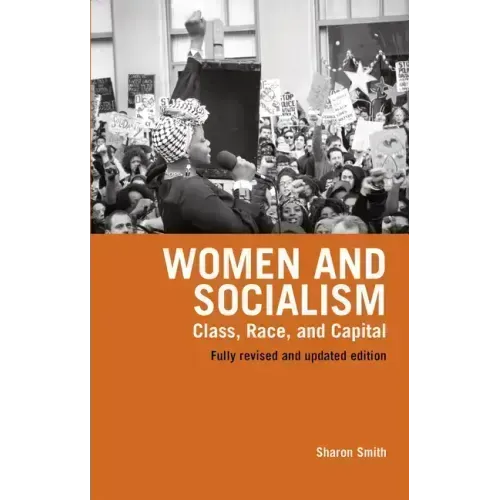 Women and Socialism (Revised and Updated Edition): Class, Race and Capital