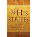 By His Stripes