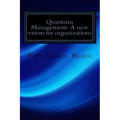 Quantum Management: A new vision for organizations: The quantum physics applied to organizations