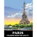 Paris Coloring Book for Adults: Stress Relief France Colouring Book in Grayscale for Teenagers and Grown-ups