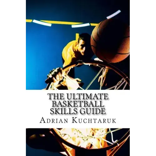 The Ultimate Basketball Skills Guide