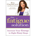 Fatigue Solution: Increase Your Energy in Eight Easy Steps