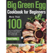 Big Green Egg Cookbook for Beginners: More Than 100 R Fresh and Tasty Barbecue Recipes to Grill, Smoke, Bake & Roast with Your Ceramic Grill