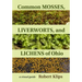 Common Mosses, Liverworts, and Lichens of Ohio: A Visual Guide