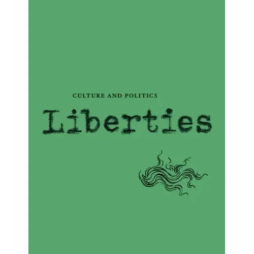 Liberties Journal of Culture and Politics: Volume I, Issue 4
