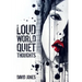 Loud World, Quiet Thoughts
