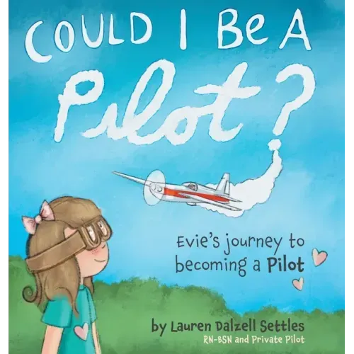 Could I Be a Pilot?: Evie's Journey to Becoming a Pilot