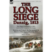 The Long Siege: Danzig, 1813-The Siege of Dantzic, in 1813 by Louis Antoine Francois de Marchangy & Dantzig and Poland: The Background