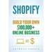 Shopify: How To Make Money Online & Build Your Own $100'000+ Shopify Online Business, Ecommerce, E-Commerce, Dropshipping, Passive Income