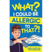 What? I Could be Allergic to That?!