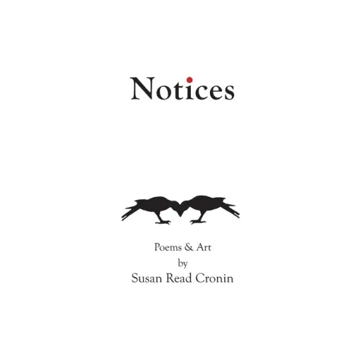 Notices: Poems & Art by Susan Read Cronin