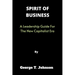 Spirit of Business: A Leadership Guide For The New Capitalist Era