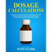 Dosage Calculations: A Workbook with 120 Questions and Full Solutions For Nurses, Pharmacy Technicians and Other Medical Practitioners (Cal