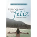 Reprográmate Para Ser feliz: Cuaderno de trabajo