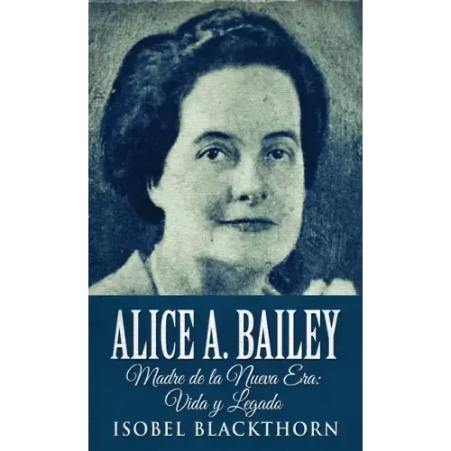 Alice A. Bailey - Madre de la Nueva Era: Vida y Legado