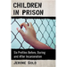 Children in Prison: Six Profiles Before, During and After Incarceration