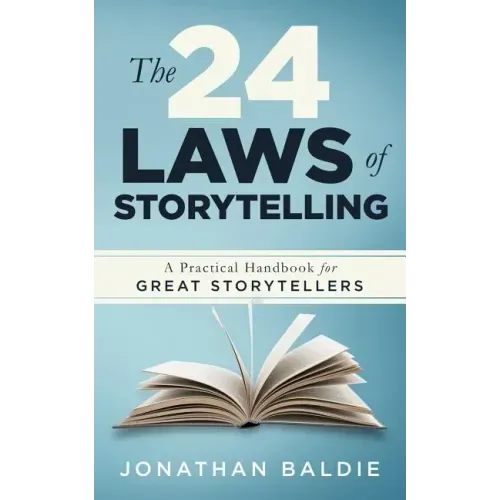 The 24 Laws of Storytelling: A Practical Handbook for Great Storytellers