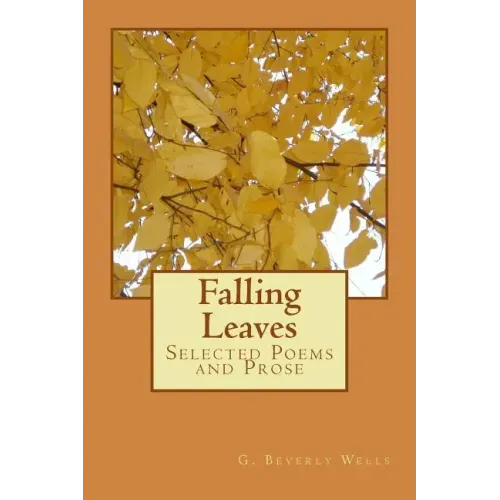 Falling Leaves: Selected Poems and Prose