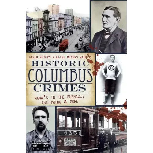 Historic Columbus Crimes: Mama's in the Furnace, the Thing & More