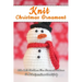 Knit Christmas Ornament: Cute Knit Christmas Tree Ornament Patterns To Make Your Home Beautifully: Perfect Gift Ideas for Christmas