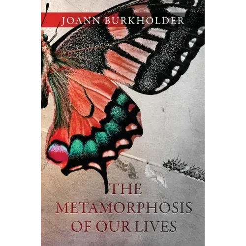 The Metamorphosis of Our Lives