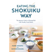 Eating the Shokuiku Way: The Japanese Guide to Raising Kids with Healthy Food Habits