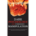 Dark Psychology and Forbidden Manipulation: Discover Secret Techniques for Mental Domination and Emotional Blackmail Using Subliminal Persuasion, Dark