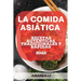 La Comida Asiática 2022: Recetas Auténticas, Tradicionales Y Rápidas
