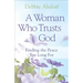 A Woman Who Trusts God: Finding the Peace You Long for
