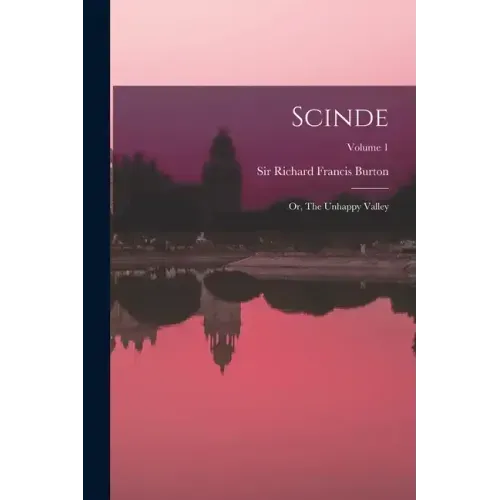 Scinde: Or, The Unhappy Valley; Volume 1