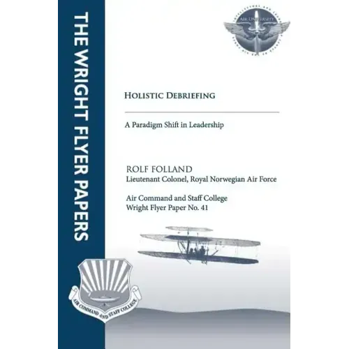 Holistic Debriefing - A Paradigm Shift in Leadership: Wright Flyer Paper No. 41