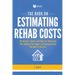 The Book on Estimating Rehab Costs: The Investor's Guide to Defining Your Renovation Plan, Building Your Budget, and Knowing Exactly How Much It All C