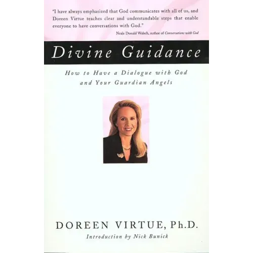 Divine Guidance: How to Have a Dialogue with God and Your Guardian Angels