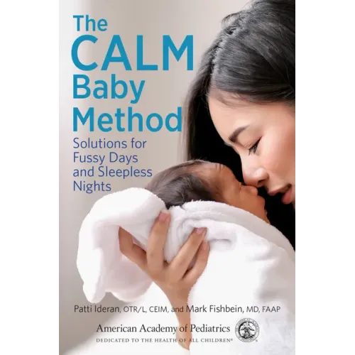 The Calm Baby Method: Solutions for Fussy Days and Sleepless Nights