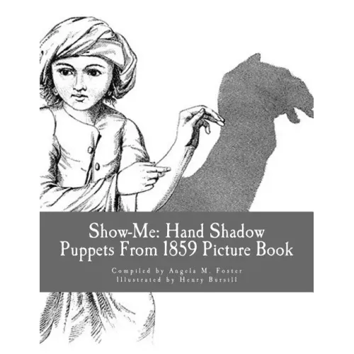 Show-Me: Hand Shadow Puppets From 1859 (Picture Book)