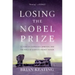 Losing the Nobel Prize: A Story of Cosmology, Ambition, and the Perils of Science's Highest Honor
