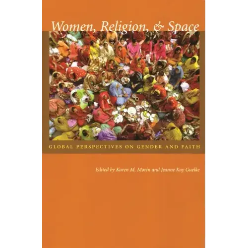 Women, Religion, & Space: Global Perspectives on Gender and Faith