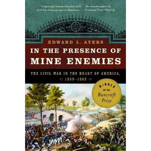In the Presence of Mine Enemies: War in the Heart of America 1859-1863