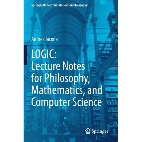 Logic: Lecture Notes for Philosophy, Mathematics, and Computer Science