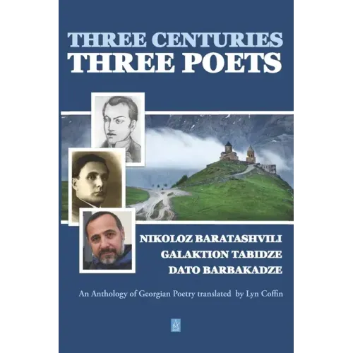 Three Centuries - Three Poets: An Anthology of Georgean Poetry translated by Lyn Coffin
