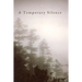 A Temporary Silence: Poems Within the silence