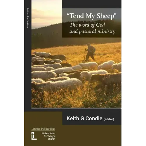 Tend My Sheep: The word of God and pastoral ministry