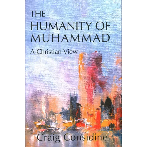The Humanity of Muhammad: A Christian View