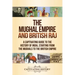 The Mughal Empire and British Raj: A Captivating Guide to the History of India, Starting from the Mughals to the British Empire