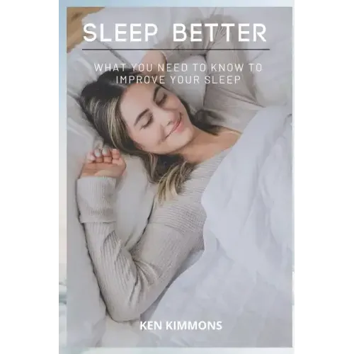 Sleep Better: What You Need To Know To Improve Your Sleep