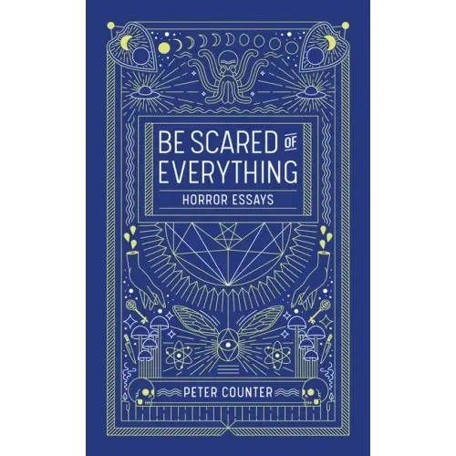 Be Scared of Everything: Horror Essays