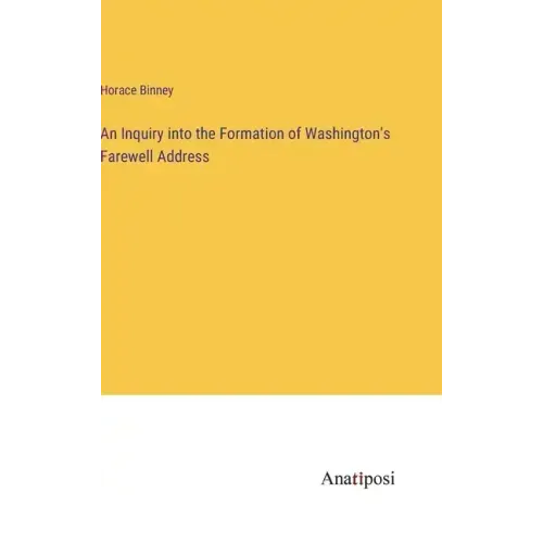 An Inquiry into the Formation of Washington's Farewell Address