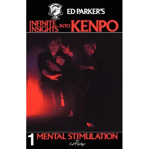 Ed Parker's Infinite Insights Into Kenpo: Mental Stimulation