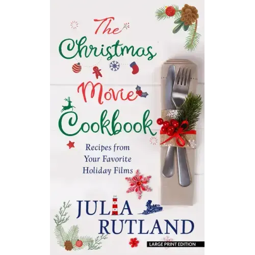 The Christmas Movie Cookbook: Recipes from Your Favorite Holiday Films