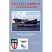 The Last Mission: A Love and War Story All about Pete and Jane, a Pilot and Nurse of World War Two with the Famed Flying Tigers 1941-194